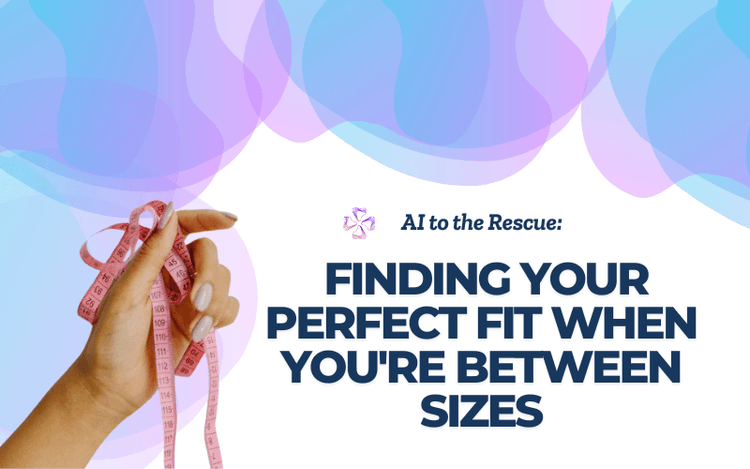 AI to the Rescue: Finding Your Perfect Fit When You're Between Sizes