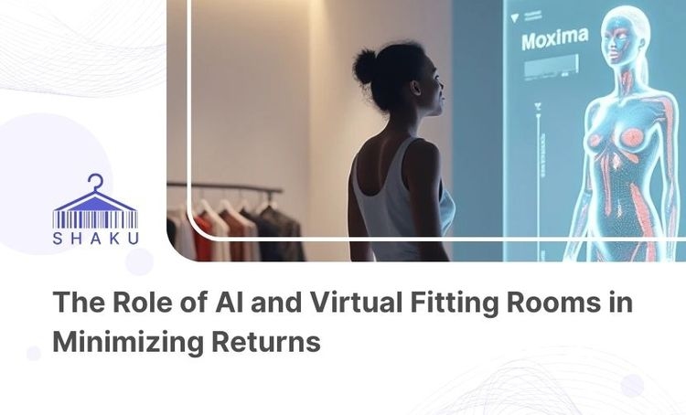 The Role of AI and Virtual Fitting Rooms in Minimizing Returns
