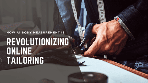 How AI Body Measurement is Revolutionizing Online Tailoring
