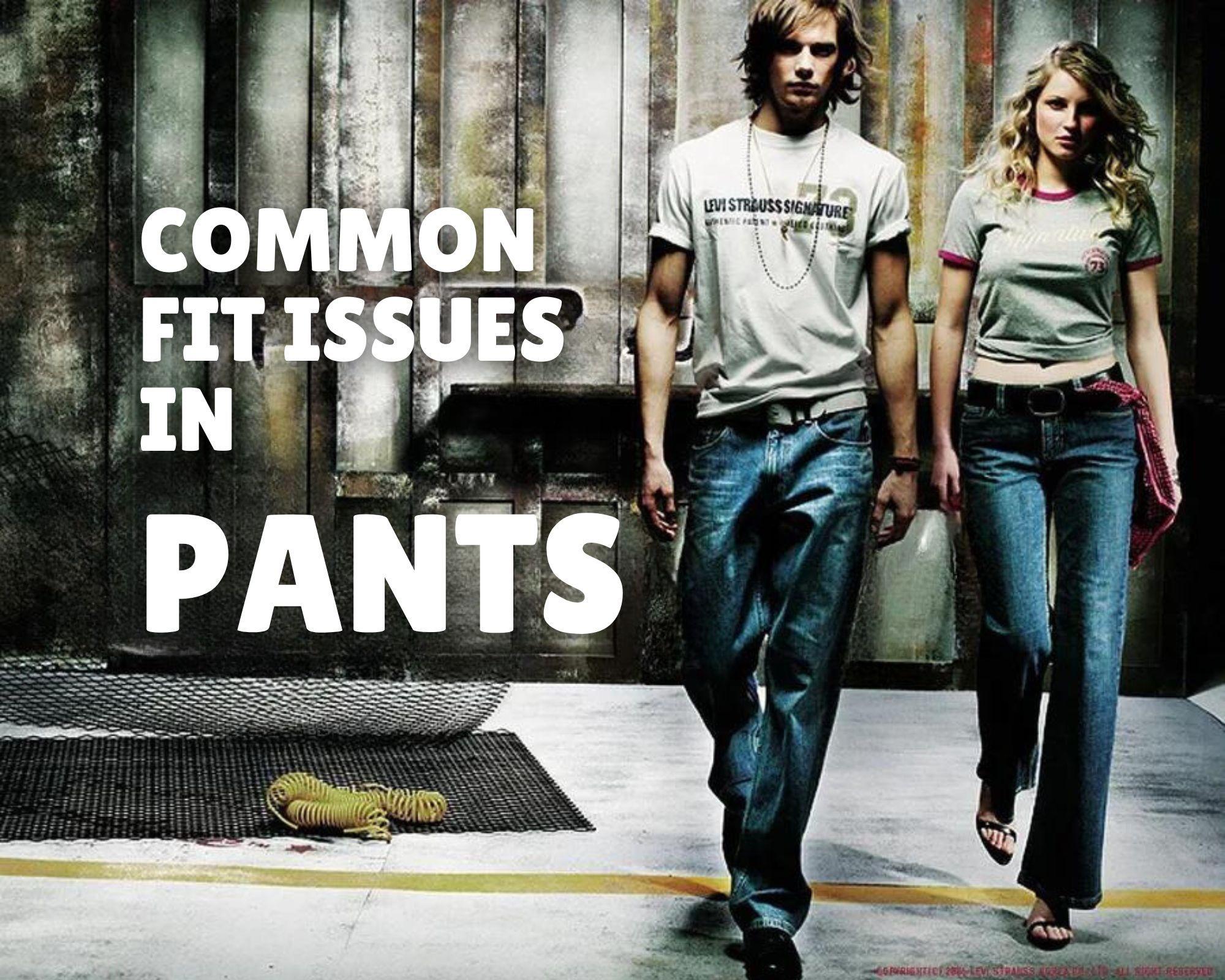 common fit issues, common fit issues in pant, perfect pants