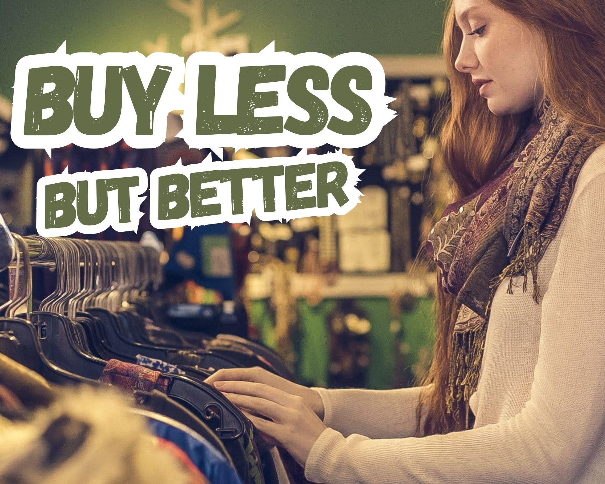 buy less but better