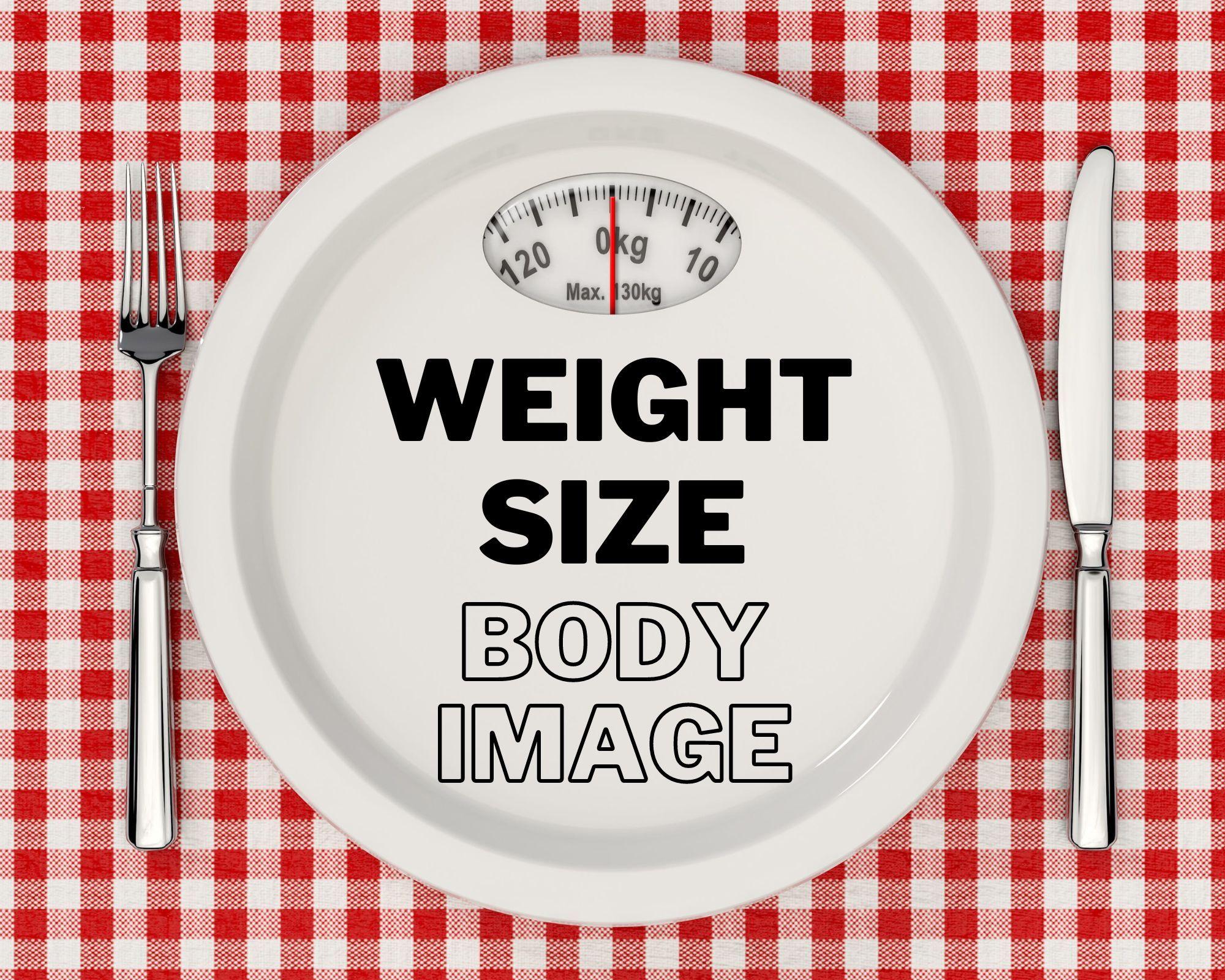 Weight, Size, And Body Image